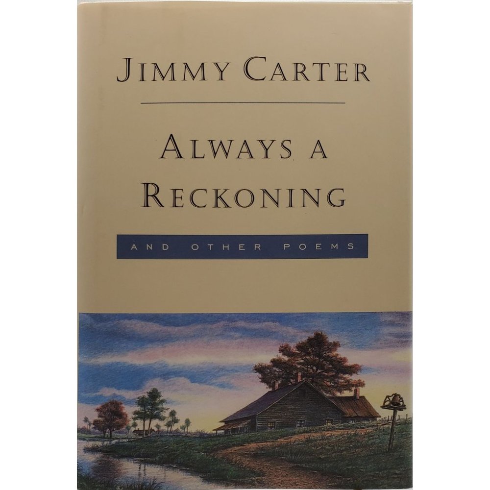 Always a Reckoning and Other Poems by Carter, Jimmy 1st Edition, 6th Printing HC